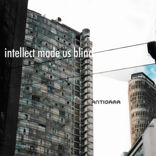 Antigama : Intellect Made Us Blind